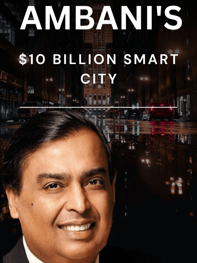 Mukesh Ambani’s $10 Billion Smart City
